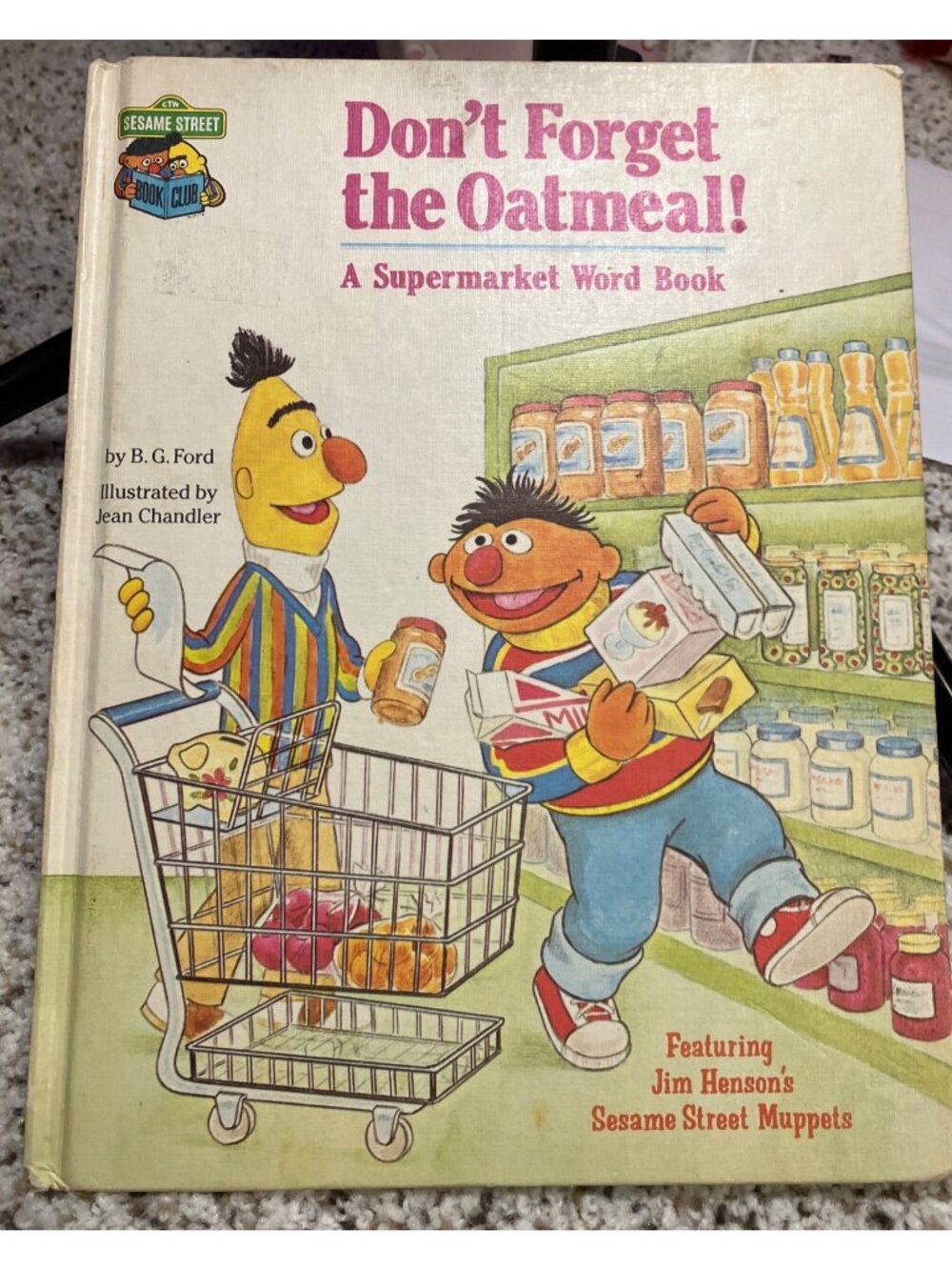 Dont Forget The Oatmeal! A Sesame Street Supermarket Word Book By B.G. Ford